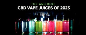Top and Best CBD Vape Juices of 2023