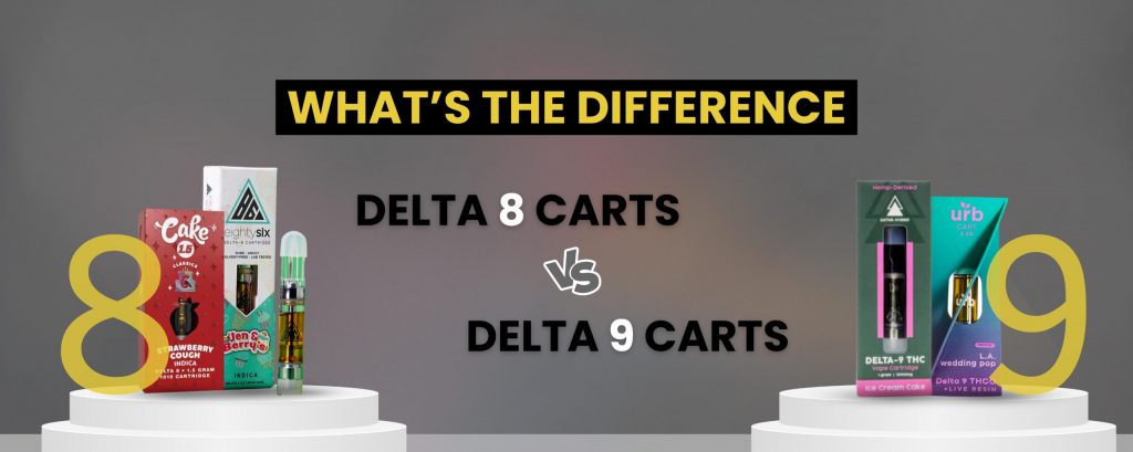 Delta 8 Carts vs Delta 9 Carts