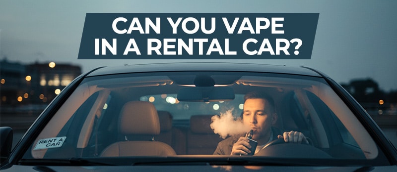 Can You vape in a rental car?